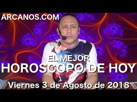 EL MEJOR HOROSCOPO DE HOY ARCANOS Viernes 3 de Agosto de ...