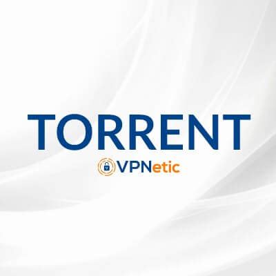 El Mejor Torrent 2021 | Vpnetic