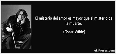 El misterio del amor es mayor que el misterio de la muerte.