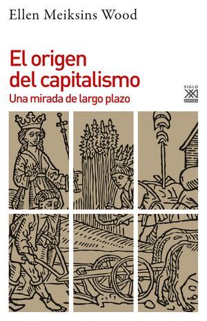 EL ORIGEN DEL CAPITALISMO | WOOD, ELLEN MEIKSINS descargar pdf   Libros ...