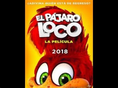 El pajaro loco hd latino pelicula completa 2018   YouTube