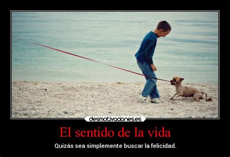 El sentido de la vida | Desmotivaciones