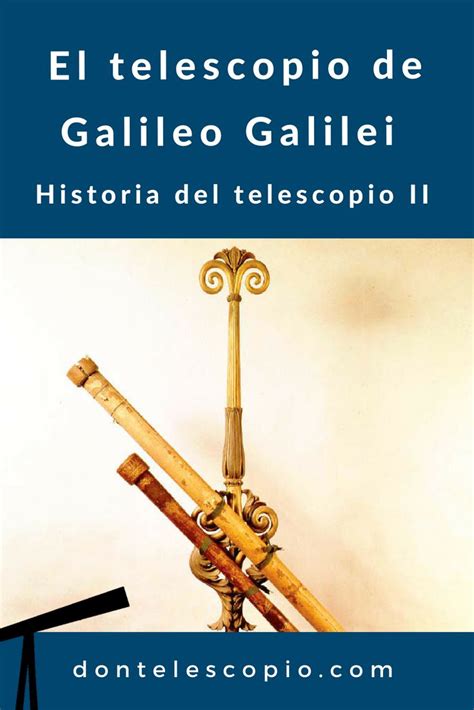 El telescopio de Galileo Galilei Historia del telescopio 2 ...