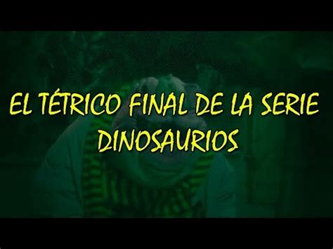 El tétrico final de la serie Dinosaurios YouTube
