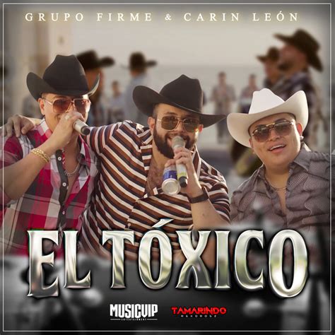 El Tóxico   song by Grupo Firme, Carin Leon | Spotify