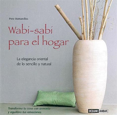 El Wabi Sabi es la filosofía que subyace a artes japoneses como los ...