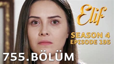 Elif 755. Bölüm  Sezon Finali  | Season 4 Episode 195 ...