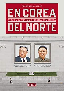 En Corea del Norte: Viaje a la última dinastía comunista eBook ...