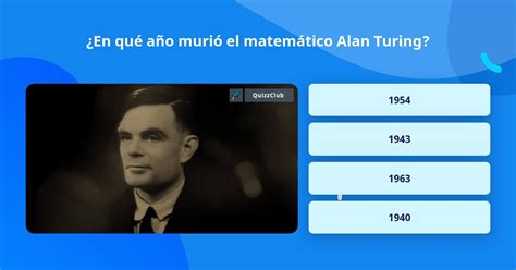 ¿En qué año murió el matemático Alan... | Las Preguntas Trivia