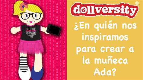 ¿En quién nos inspiramos para crear a la muñeca Ada?   YouTube