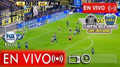 En Vivo Boca Juniors vs Libertad | Fox Sports | C.Libertadores 2020 ...