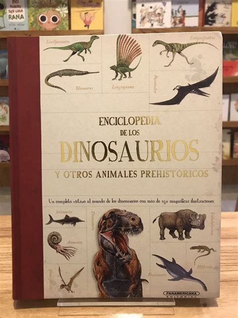 Enciclopedia de los dinosaurios y otros animales prehistoricos