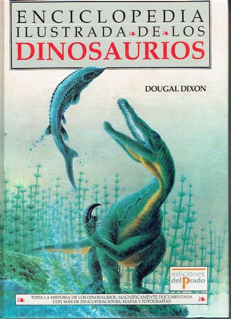 Enciclopedia ilustrada de los dinosaurios. de Dougal Dixon ...