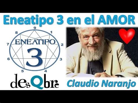 Eneatipo 3 en el AMOR   Claudio Naranjo   Eneagrama de la Personalidad ...