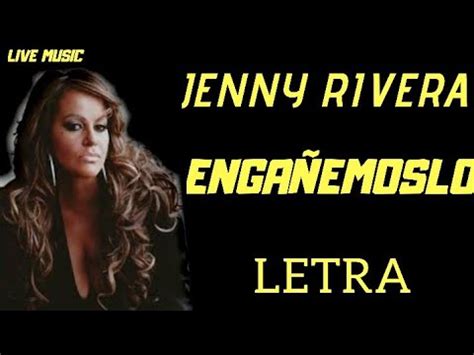 ENGAÑEMOSLO/JENNY RIVERA/ LETRA    YouTube