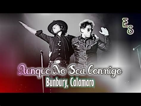 Enrique Bunbury & Andres Calamaro ~ Aunque No Sea Conmigo  LETRA ...