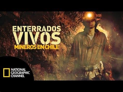 Enterrados vivos: mineros en Chile  DOCUMENTAL COMPLETO ...