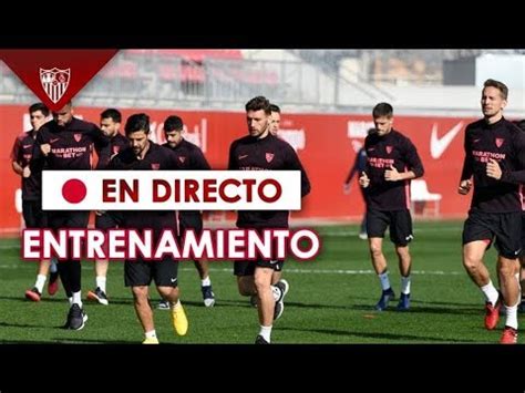 Entrenamiento del Sevilla FC  EN DIRECTO   YouTube