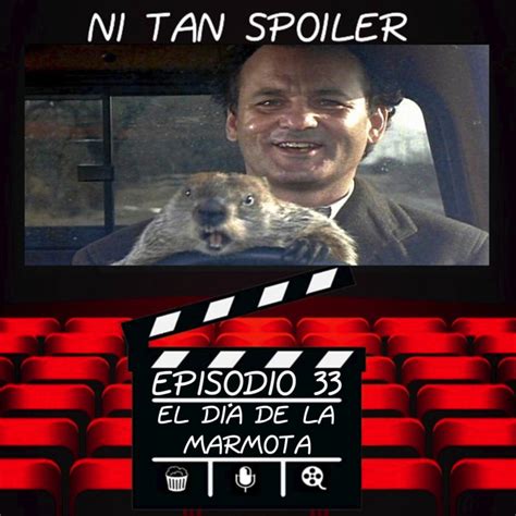 Episodio 33   El Día de la Marmota en Ni Tan Spoiler en ...