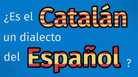 ¿Es el catalán un dialecto del español?   YouTube