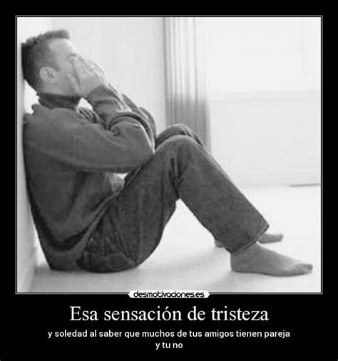 Esa sensación de tristeza | Desmotivaciones