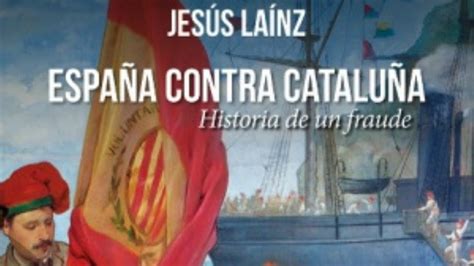 España contra Cataluña, historia de un fraude   Jesús ...