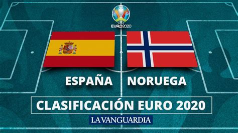 España Noruega: Clasificación para la Eurocopa 2020, en ...