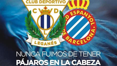 Espanyol   El Leganés no tiene  pájaros en la cabeza