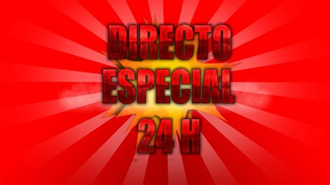 ESPECIAL 24 HORAS EN DIRECTO | GAMEPLAY ESPAÑOL   YouTube