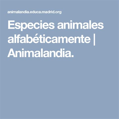 Especies animales alfabéticamente | Animalandia. | Especie ...