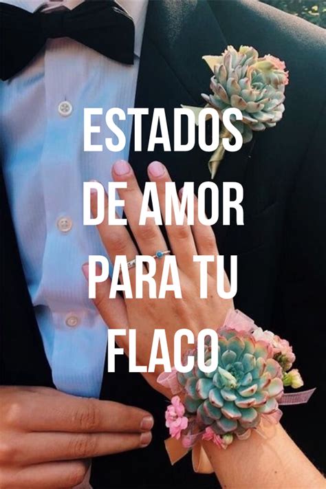 ESTADOS DE AMOR PARA TU FLACO | Frases bonitas, Notas para ...