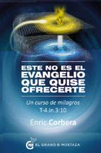 ESTE NO ES EL EVANGELIO QUE QUISE OFRECER | ENRIC CORBERA ...