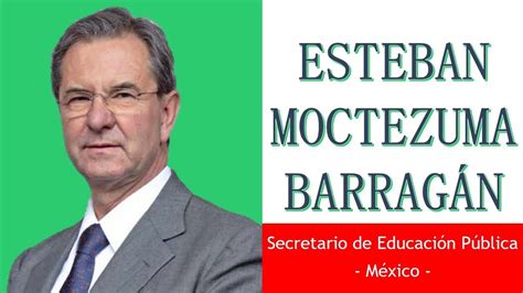 ESTEBAN MOCTEZUMA BARRAGÁN | BIOGRAFÍA | Pedagogía MX   YouTube