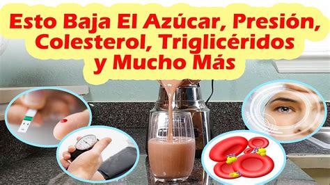 Esto Baja El Azúcar, Presión Arterial, Colesterol y Triglicéridos ...