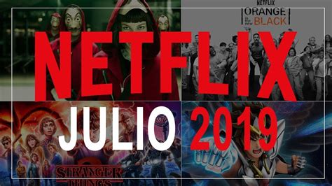 ESTRENOS Julio 2019 Netflix | Estrenos de Películas y ...
