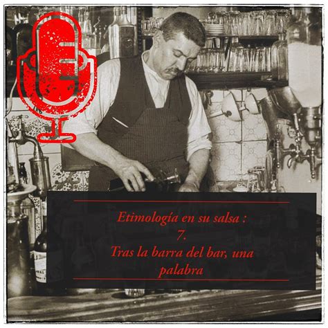 Etimología en su salsa podcast: tras la barra del bar, una palabra – EL ...