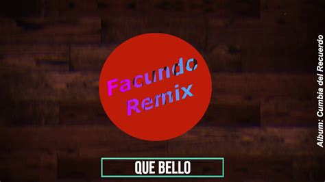 Facundo Remix   Que Bello   Cumbia del Recuerdo     YouTube