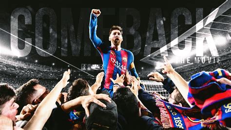 FC Barcelona 2017   Best Comeback Ever  Official Movie ...