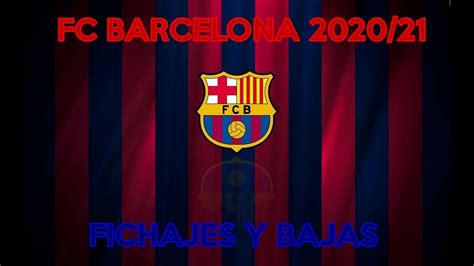 FC BARCELONA 2020/21 | FICHAJES Y BAJAS PARA LA TEMPORADA ...