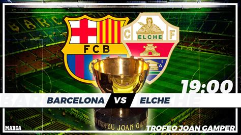 FC Barcelona: Barcelona   Elche: horario y dónde ver hoy en TV hoy el ...