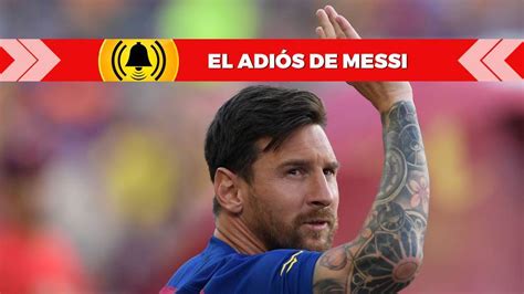 FC Barcelona: Messi se va del Barça, últimas noticias en directo: Leo ...