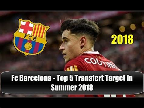 Fc Barcelona   Top 5 Transfer Target In Summer 2018 | HD ...