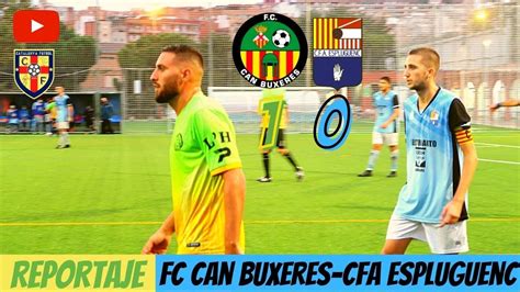 FC CAN BUXERES 1   CFA ESPLUGUENC 0 I CATALUNYA FUTBOL I 11º CAPÍTULO I ...
