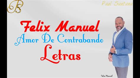 Felix Manuel   Amor De Contrabando LETRAS   YouTube
