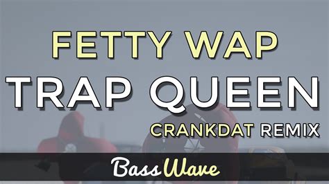 Fetty Wap   Trap Queen  Crankdat Remix  [BassBoosted]   YouTube
