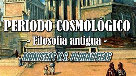 FILOSOFÍA ANTIGUA Periodo Cosmológico : Historia ...