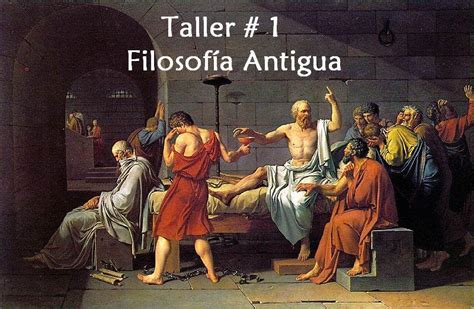 Filosofia: Taller # 1. Filosofia Antigua