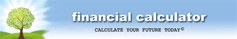 Financial Calculator   Free Online Financial Calculators
