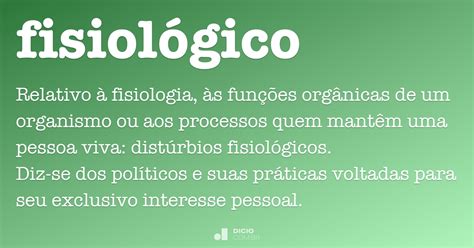 Fisiológico   Dicio, Dicionário Online de Português