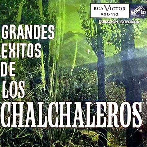 Folklore del NOA: LOS CHALCHALEROS   GRANDES ÉXITOS DE LOS CHALCHALEROS ...